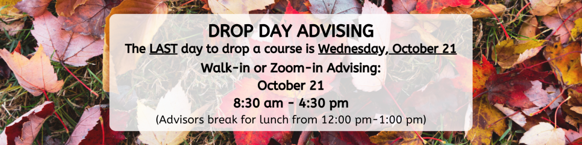 Fall leaves with text overlay- Walk-in or Zoom in for Drop Day Advising 10/21